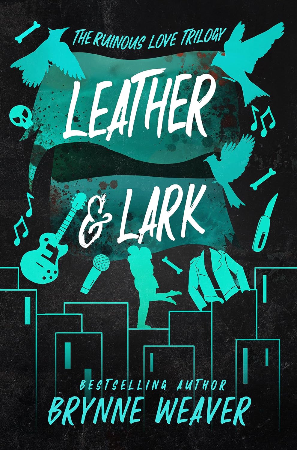 Leather & Lark: The Ruinous Love Trilogy: 2